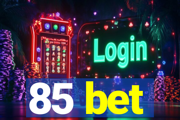 85 bet